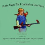 Bobby Meets the 4 Cardinals of Gun Safety