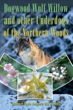 Dogwood, Wolf Willow and other Underdogs of the Northern Woods