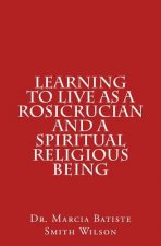 Learning to Live as a Rosicrucian and a Spiritual Religious Being
