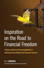 Inspiration on the Road to Financial Freedom: Timeless Advice and Encouragement on Achieving Great Wealth and Financial Success