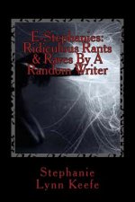 E-Stephanies: Ridiculous Rants & Raves By A Random Writer