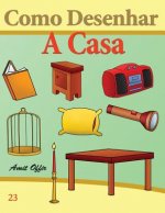 Como Desenhar: A Casa: Livros Infantis