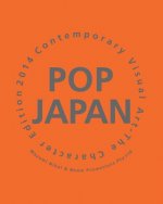 Pop Japan: Contemporary Visual Art-The Charactor Edition 2014