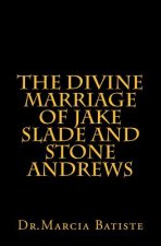 The Divine Marriage of Jake Slade and Stone Andrews