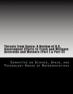 Threats from Space: A Review of U.S. Government Efforts to Track and Mitigate Asteroids and Meteors (Part I & Part II)
