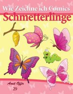 Wie Zeichne Ich Comics: Schmetterlinge: Zeichnen Bücher: Zeichnen Für Anfänger Bücher