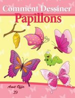 Comment Dessiner: Papillons: Livre de Dessin: Apprendre Dessiner