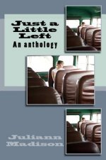 Just a Little Left: An anthology