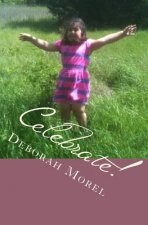 Celebrate!: Living Life With Purpose and Joy