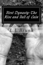 First Dynasty-The Rise And Fall of Cain: First Dynasty-The Rise And Fall of Cain