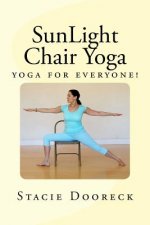 SunLight Chair Yoga (Black and White Edition): Yoga for Everyone!