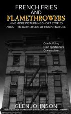 French Fries and Flamethrowers: Nine More Disturbing Short Stories about the Dar