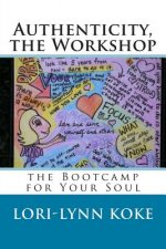 Authenticity, the Workshop: the Bootcamp for Your Soul