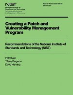 Creating a Patch and Vulnerability Management Program: Recommendations of the National Institute of Standards and Technology (NIST)