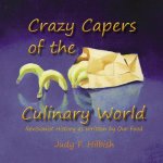 Crazy Capers of the Culinary World: History as seen through the eyes of our food