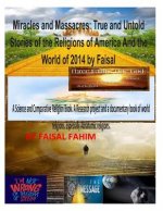 Miracles And Massacres: True and Untold Stories of the Religions of America And the World of 2014 by Faisal