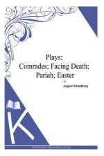 Plays: Comrades; Facing Death; Pariah; Easter
