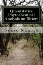 Quantitative Phytochemical Analysis on Bitters: Effects, Uses, Functions and Importance of Bitters to the Human Body System