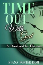 Time Out With God: A Devotional for Educators