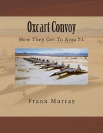 Oxcart Convoy: How They Got To Area 51