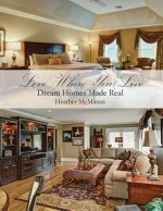 Love Where You Live: Dream Homes Made Real