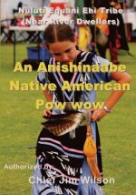 An Anishinaabe Native American Pow wow: Nuluti Equani Ehi Tribe Festival