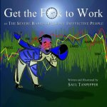 Get the F**k to Work: The Severe Habits of Highly Ineffective People