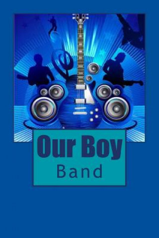 Our Boy Band: Song/Music Book. Edition 1