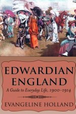 Edwardian England: A Guide to Everyday Life, 1900-1914