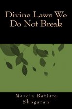 Divine Laws We Do Not Break