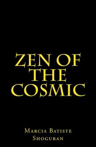 Zen of the Cosmic