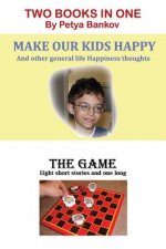 Make Our Kids Happy / The Game: Two books in One