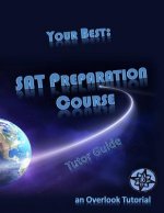 Your Best: SAT Preparation Course Tutor Guide: an Overlook Tutorial