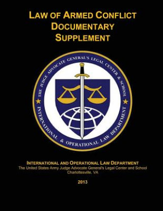 Law of Armed Conflict Documentary Supplement: 2013