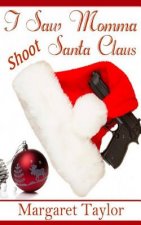I Saw Momma Shoot Santa Claus