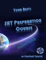 Your Best: SAT Preparation Course Student Manual: an Overlook Tutorial