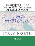 Campsite Guide ITALY NORTH (with GPS Data and DETAILED MAPS)