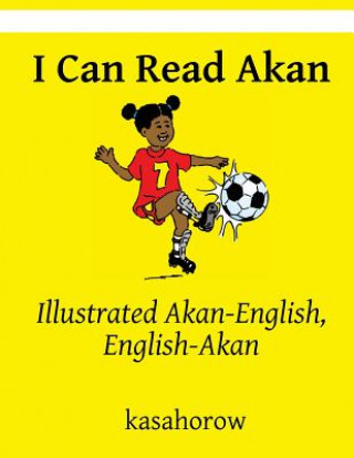 I Can Read Akan: Illustrated Akan-English, English-Akan