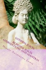 Goddess Juices: Awaken the Goddess with divine juices