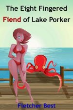 The Eight Fingered Fiend Of Lake Porker