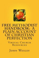 Free Methodist Handbook: A Plain Account of Christian Perfection