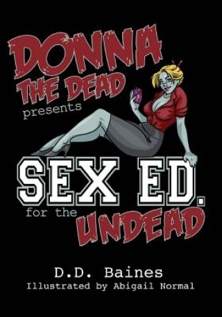Sex Ed. for the Undead: The First Ever Zombie Sex Position Book