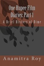 0ne Rupee Film Diaries: Part 1: A Brief History of Dime: A Brief History of Dime