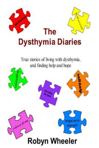 The Dysthymia Diaries: True stories of living with dysthymia, and finding help and hope