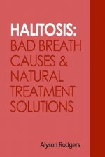 Halitosis: Bad Breath Causes and Natural Treatment Solutions