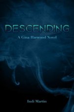 Descending: A Gina Harwood Novel