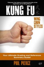 Kung Fu: Your Ultimate Guide: (Wing Chun Styles)