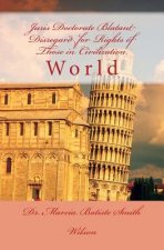 Juris Doctorate Blatant Disregard for Rights of Those in Civilization: World