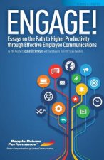 Engage! Revised and Updated: Essays on the Path to Higher Productivity through Effective Employee Communications