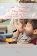 The Libraries in Our Homes: Cataloging Information Resources